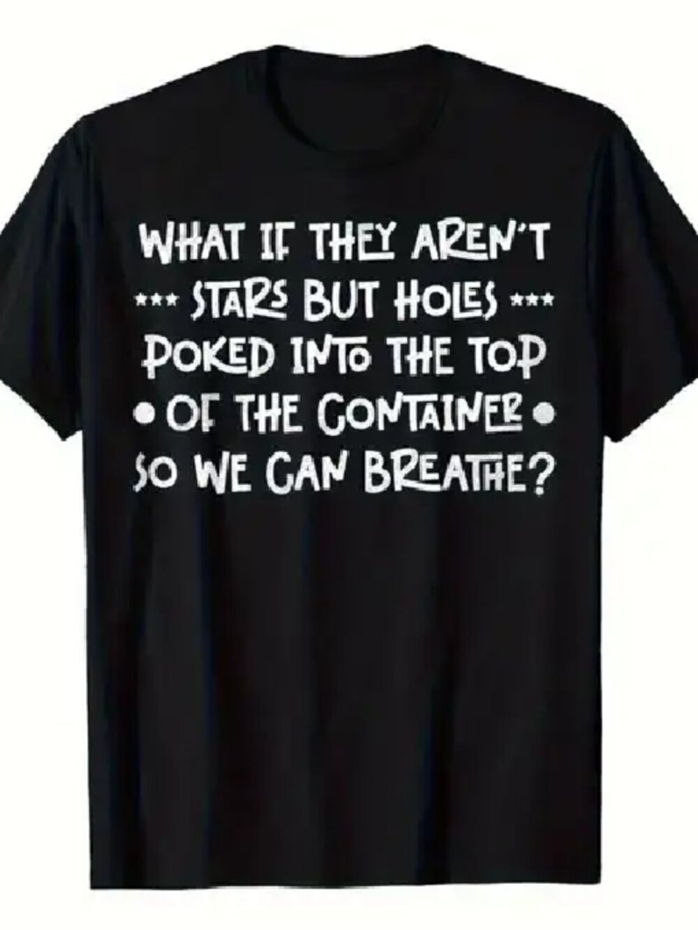 NWOT Cotton blend  Black t-shirt - WHAT IF THEY AREN'T STARS BUT HOLES...(XXXL)